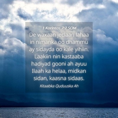 Picture 04 - 1 Korintos 7:7 SOM - De waxaan jeclaan lahaa in nimanka oo dhammu ay - Bible Verse Picture