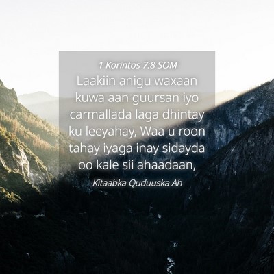 Picture 04 - 1 Korintos 7:8 SOM - Laakiin anigu waxaan kuwa aan guursan iyo - Bible Verse Picture
