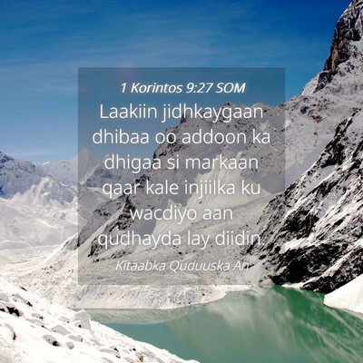 Picture 04 - 1 Korintos 9:27 SOM - Laakiin jidhkaygaan dhibaa oo addoon ka dhigaa si - Bible Verse Picture