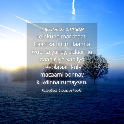 Picture 04 - 1 Tesaloniika 2:10 SOM - Idinkuna markhaati baad ka tihiin, Ilaahna wuu ka - Bible Verse Picture