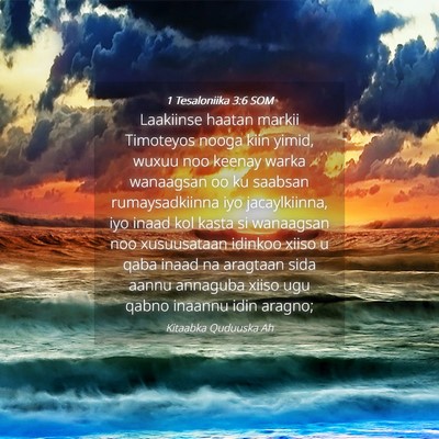 Picture 04 - 1 Tesaloniika 3:6 SOM - Laakiinse haatan markii Timoteyos nooga kiin - Bible Verse Picture