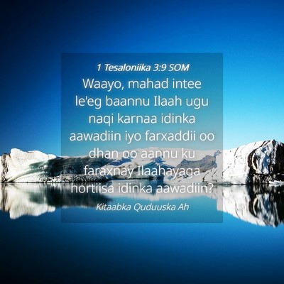 Picture 04 - 1 Tesaloniika 3:9 SOM - Waayo, mahad intee le'eg baannu Ilaah ugu naqi - Bible Verse Picture