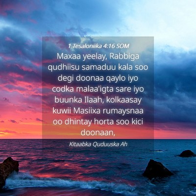 Picture 04 - 1 Tesaloniika 4:16 SOM - Maxaa yeelay, Rabbiga qudhiisu samaduu kala soo - Bible Verse Picture