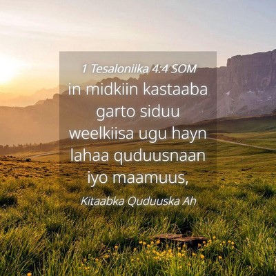 Picture 04 - 1 Tesaloniika 4:4 SOM - in midkiin kastaaba garto siduu weelkiisa ugu - Bible Verse Picture