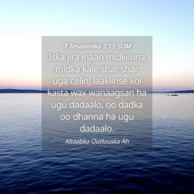 Picture 04 - 1 Tesaloniika 5:15 SOM - Iska jira inaan midkiinna midka kale shar shar - Bible Verse Picture