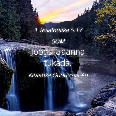 Picture 04 - 1 Tesaloniika 5:17 SOM - Joogsila'aanna - Bible Verse Picture