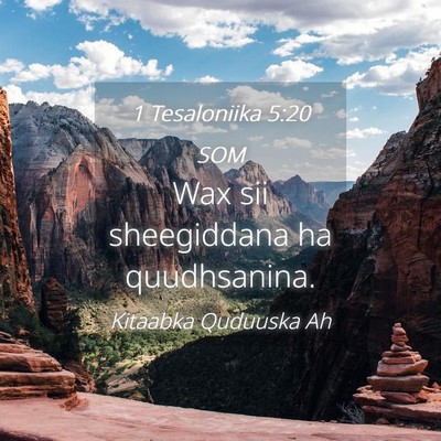 Picture 04 - 1 Tesaloniika 5:20 SOM - Wax sii sheegiddana ha - Bible Verse Picture