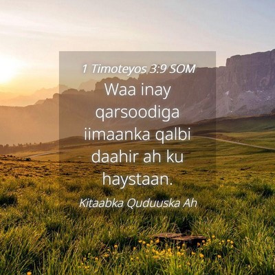 Picture 04 - 1 Timoteyos 3:9 SOM - Waa inay qarsoodiga iimaanka qalbi daahir ah ku - Bible Verse Picture