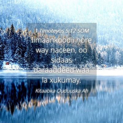 Picture 04 - 1 Timoteyos 5:12 SOM - Iimaankoodii hore way naceen, oo sidaas - Bible Verse Picture