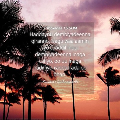 Picture 04 - 1 Yooxanaa 1:9 SOM - Haddaynu dembiyadeenna qiranno, isagu waa aamin - Bible Verse Picture