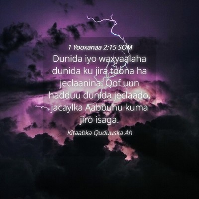 Picture 04 - 1 Yooxanaa 2:15 SOM - Dunida iyo waxyaalaha dunida ku jira toona ha - Bible Verse Picture