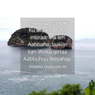 Picture 04 - 1 Yooxanaa 2:23 SOM - Ku alla kii Wiilka inkiraa, ma leh Aabbaha; - Bible Verse Picture
