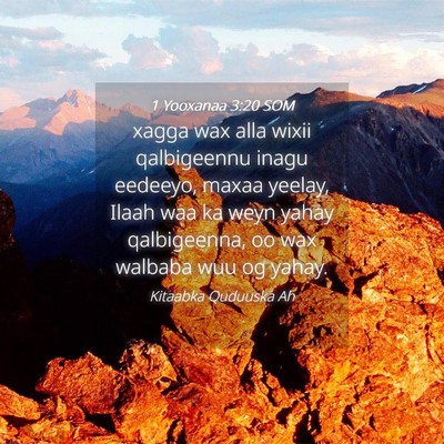 Picture 04 - 1 Yooxanaa 3:20 SOM - xagga wax alla wixii qalbigeennu inagu eedeeyo, - Bible Verse Picture