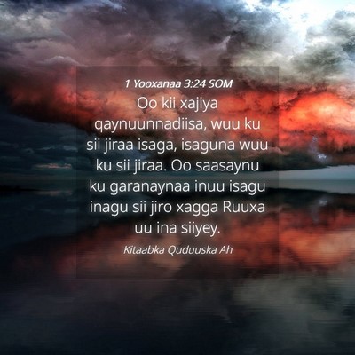 Picture 04 - 1 Yooxanaa 3:24 SOM - Oo kii xajiya qaynuunnadiisa, wuu ku sii jiraa - Bible Verse Picture