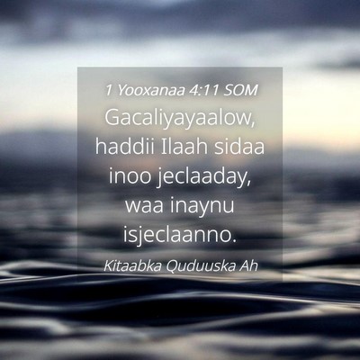 Picture 04 - 1 Yooxanaa 4:11 SOM - Gacaliyayaalow, haddii Ilaah sidaa inoo - Bible Verse Picture