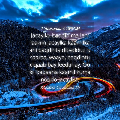Picture 04 - 1 Yooxanaa 4:18 SOM - Jacaylku baqdin ma leh, laakiin jacaylka kaamilka - Bible Verse Picture