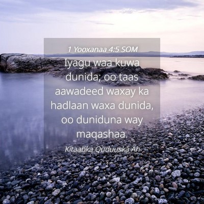 Picture 04 - 1 Yooxanaa 4:5 SOM - Iyagu waa kuwa dunida; oo taas aawadeed waxay ka - Bible Verse Picture