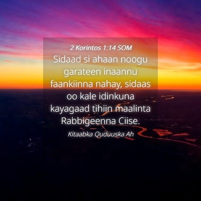 Picture 04 - 2 Korintos 1:14 SOM - Sidaad si ahaan noogu garateen inaannu faankiinna - Bible Verse Picture