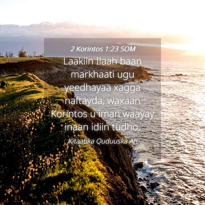 Picture 04 - 2 Korintos 1:23 SOM - Laakiin Ilaah baan markhaati ugu yeedhayaa xagga - Bible Verse Picture