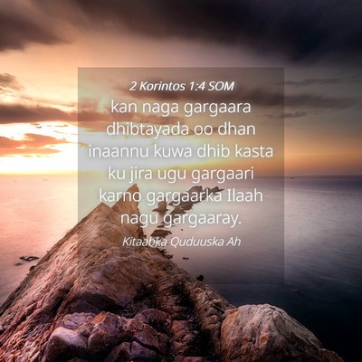 Picture 04 - 2 Korintos 1:4 SOM - kan naga gargaara dhibtayada oo dhan inaannu kuwa - Bible Verse Picture