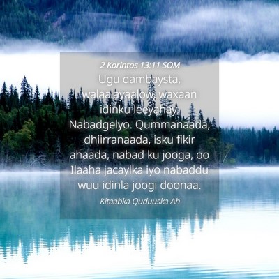 Picture 04 - 2 Korintos 13:11 SOM - Ugu dambaysta, walaalayaalow, waxaan idinku - Bible Verse Picture