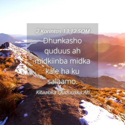 Picture 04 - 2 Korintos 13:12 SOM - Dhunkasho quduus ah midkiinba midka kale ha ku - Bible Verse Picture