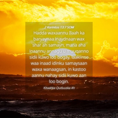Picture 04 - 2 Korintos 13:7 SOM - Hadda waxaannu Ilaah ka baryaynaa inaydnaan wax - Bible Verse Picture