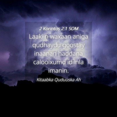 Picture 04 - 2 Korintos 2:1 SOM - Laakiin waxaan aniga qudhaydu goostay inaanan - Bible Verse Picture