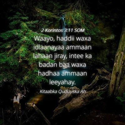 Picture 04 - 2 Korintos 3:11 SOM - Waayo, haddii waxa idlaanayaa ammaan lahaan - Bible Verse Picture