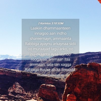 Picture 04 - 2 Korintos 3:18 SOM - Laakiin dhammaanteen innagoo aan indho - Bible Verse Picture