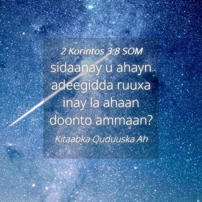 Picture 04 - 2 Korintos 3:8 SOM - sidaanay u ahayn adeegidda ruuxa inay la ahaan - Bible Verse Picture