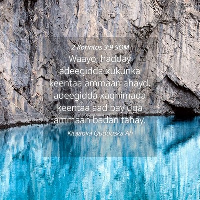 Picture 04 - 2 Korintos 3:9 SOM - Waayo, hadday adeegidda xukunka keentaa ammaan - Bible Verse Picture