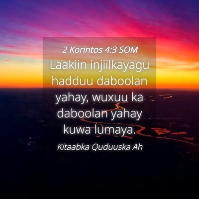 Picture 04 - 2 Korintos 4:3 SOM - Laakiin injiilkayagu hadduu daboolan yahay, wuxuu - Bible Verse Picture
