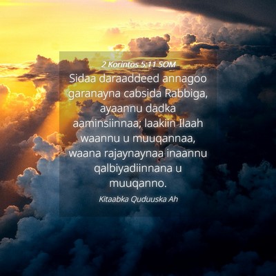 Picture 04 - 2 Korintos 5:11 SOM - Sidaa daraaddeed annagoo garanayna cabsida - Bible Verse Picture