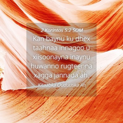 Picture 04 - 2 Korintos 5:2 SOM - Kan baynu ku dhex taahnaa innagoo u xiisoonayna - Bible Verse Picture