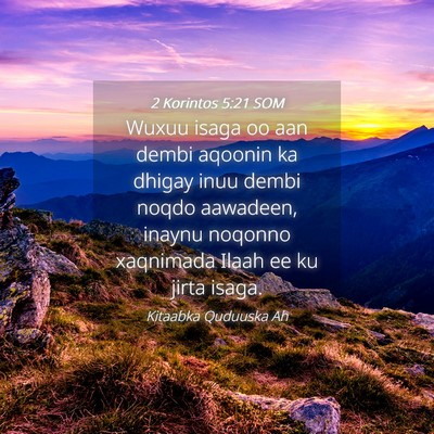 Picture 04 - 2 Korintos 5:21 SOM - Wuxuu isaga oo aan dembi aqoonin ka dhigay inuu - Bible Verse Picture
