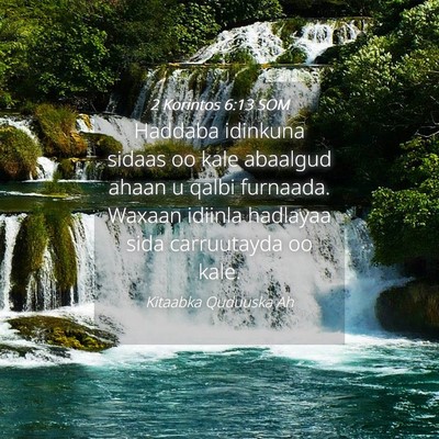 Picture 04 - 2 Korintos 6:13 SOM - Haddaba idinkuna sidaas oo kale abaalgud ahaan u - Bible Verse Picture