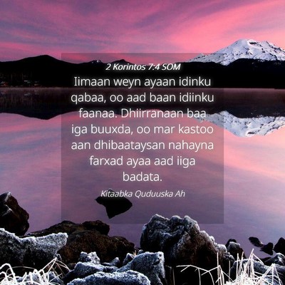 Picture 04 - 2 Korintos 7:4 SOM - Iimaan weyn ayaan idinku qabaa, oo aad baan - Bible Verse Picture