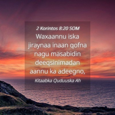 Picture 04 - 2 Korintos 8:20 SOM - Waxaannu iska jiraynaa inaan qofna nagu masabidin - Bible Verse Picture