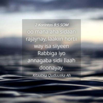 Picture 04 - 2 Korintos 8:5 SOM - oo mana aha sidaan rajaynay, laakiin hortii way - Bible Verse Picture