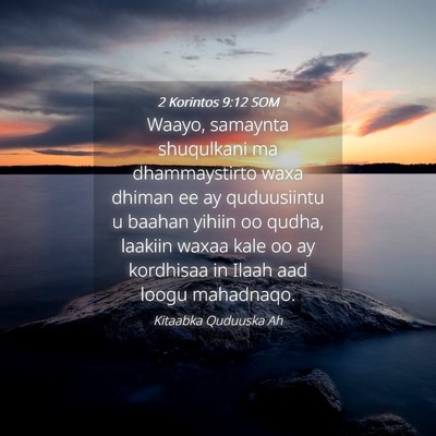 Picture 04 - 2 Korintos 9:12 SOM - Waayo, samaynta shuqulkani ma dhammaystirto waxa - Bible Verse Picture