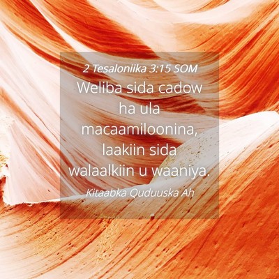 Picture 04 - 2 Tesaloniika 3:15 SOM - Weliba sida cadow ha ula macaamiloonina, laakiin - Bible Verse Picture
