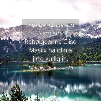 Picture 04 - 2 Tesaloniika 3:18 SOM - Nimcada Rabbigeenna Ciise Masiix ha idinla jirto - Bible Verse Picture