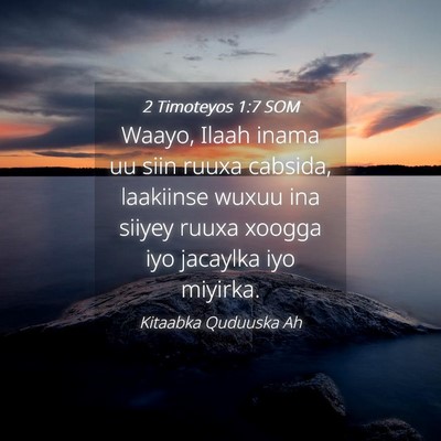 Picture 04 - 2 Timoteyos 1:7 SOM - Waayo, Ilaah inama uu siin ruuxa cabsida, - Bible Verse Picture