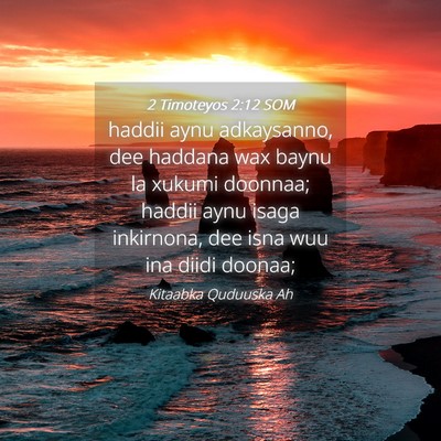 Picture 04 - 2 Timoteyos 2:12 SOM - haddii aynu adkaysanno, dee haddana wax baynu la - Bible Verse Picture