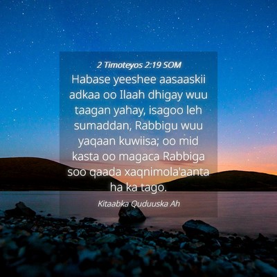 Picture 04 - 2 Timoteyos 2:19 SOM - Habase yeeshee aasaaskii adkaa oo Ilaah dhigay - Bible Verse Picture