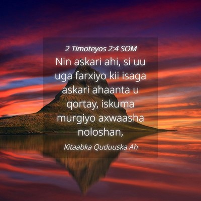 Picture 04 - 2 Timoteyos 2:4 SOM - Nin askari ahi, si uu uga farxiyo kii isaga - Bible Verse Picture