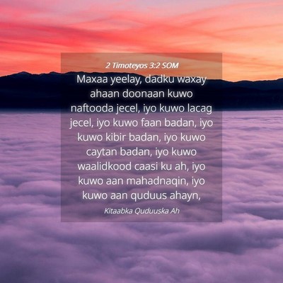 Picture 04 - 2 Timoteyos 3:2 SOM - Maxaa yeelay, dadku waxay ahaan doonaan kuwo - Bible Verse Picture