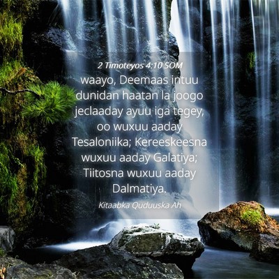 Picture 04 - 2 Timoteyos 4:10 SOM - waayo, Deemaas intuu dunidan haatan la joogo - Bible Verse Picture