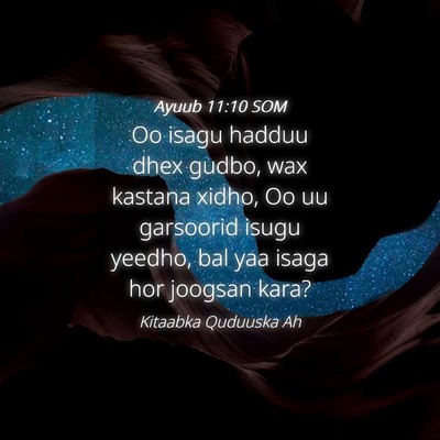 Picture 04 - Ayuub 11:10 SOM - Oo isagu hadduu dhex gudbo, wax kastana xidho, Oo - Bible Verse Picture